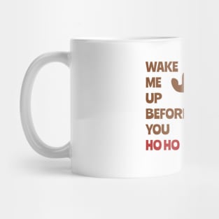 Wake Me Up Before You Ho Ho, Christmas T-shirt, Happy Holidays, Christmas in Quarantine, Reindeer T-shirt Mug